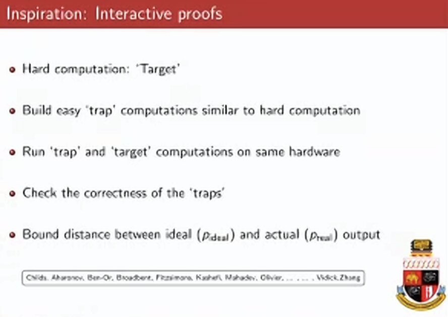 Slide: Inspiration: Interactive proofs. Build easy trap computations similar to the hard target computation, run both on the same hardware, check the correctness of the traps, and bound the distance between the ideal and actual output.